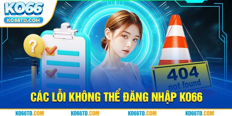 Các lỗi không thể đăng nhập Ko66 