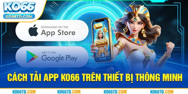 Cách tải app Ko66 trên thiết bị thông minh 