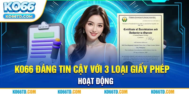 Ko66 đáng tin cậy với 3 loại giấy phép hoạt động 