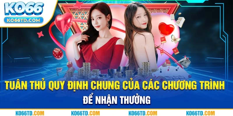 Tuân thủ quy định chung của các chương trình để nhận thưởng 